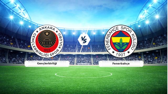 Gençlerbirliği vs Fenerbahçe